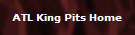 ATL King Pits Home